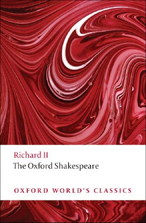 [Wars of the Roses 01] • The Oxford Shakespeare · Richard II